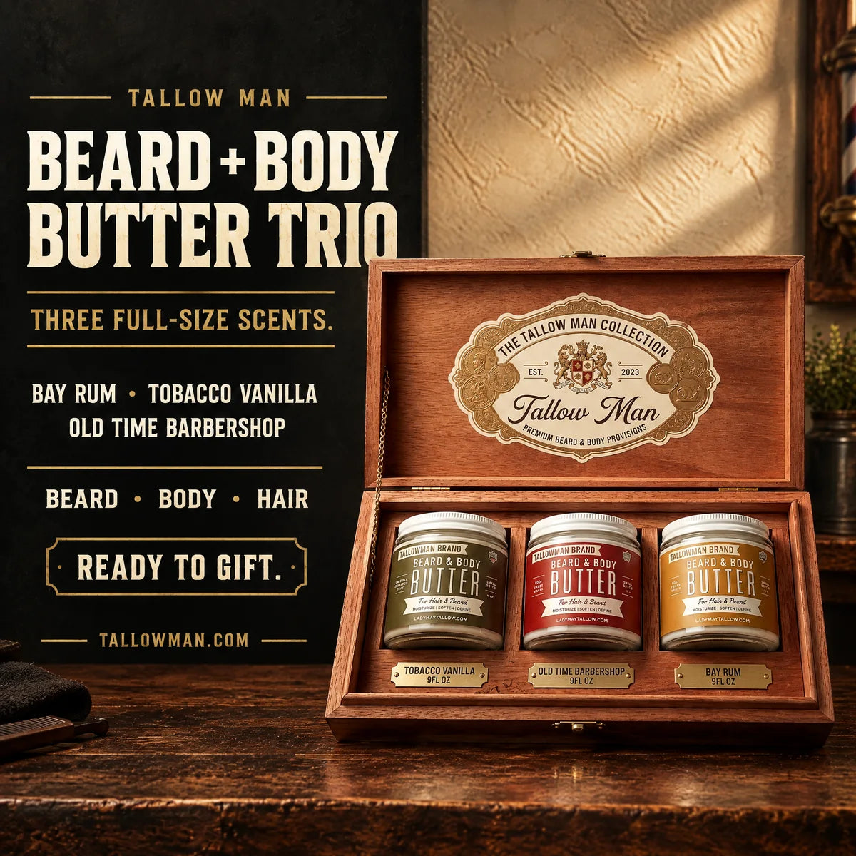 Beard and Body Butter Trio benefits: Bay Rum, Tobacco Vanilla and Old Time Barbershop in a wooden gift box.